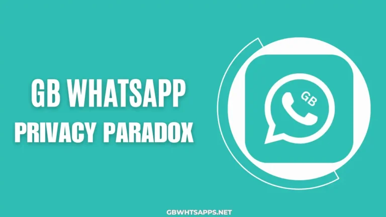 GB Whatsapp privacy paradox